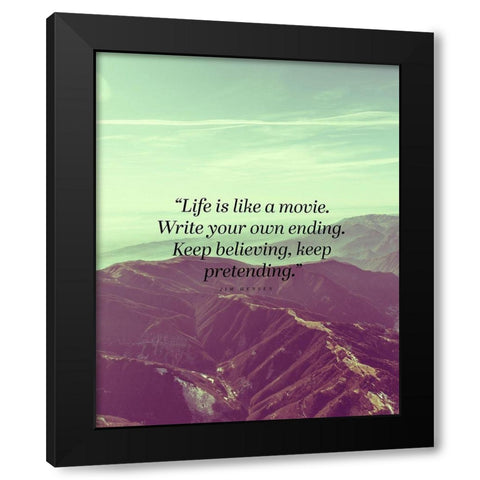 Jim Hensen Quote: Life is Like a Movie Black Modern Wood Framed Art Print by ArtsyQuotes