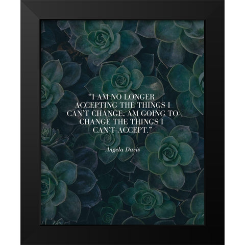 Angela Davis Quote: Change Black Modern Wood Framed Art Print by ArtsyQuotes