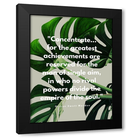 Orison Swett Marden Quote: Concentrate Black Modern Wood Framed Art Print by ArtsyQuotes