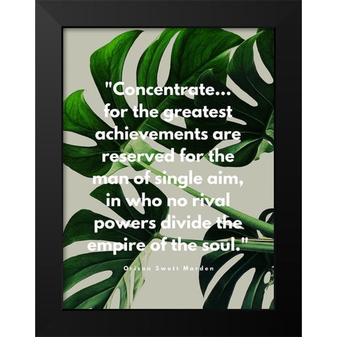 Orison Swett Marden Quote: Concentrate Black Modern Wood Framed Art Print by ArtsyQuotes