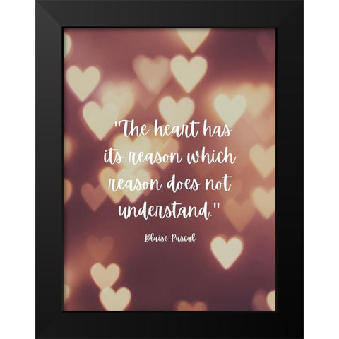 Blaise Pascal Quote: The Heart has Reasons Black Modern Wood Framed Art Print by ArtsyQuotes