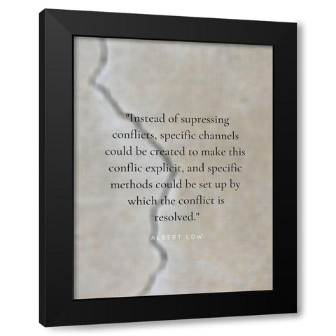 Albert Low Quote: Conflict is Resolved Black Modern Wood Framed Art Print by ArtsyQuotes