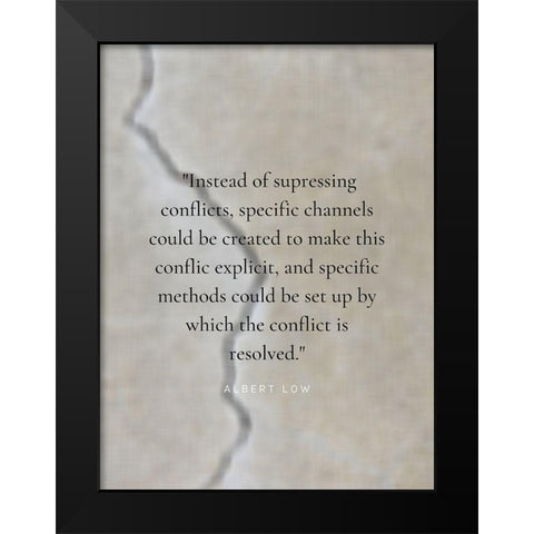 Albert Low Quote: Conflict is Resolved Black Modern Wood Framed Art Print by ArtsyQuotes