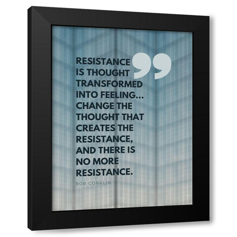 Bob Conklin Quote: Resistance Black Modern Wood Framed Art Print with Double Matting by ArtsyQuotes