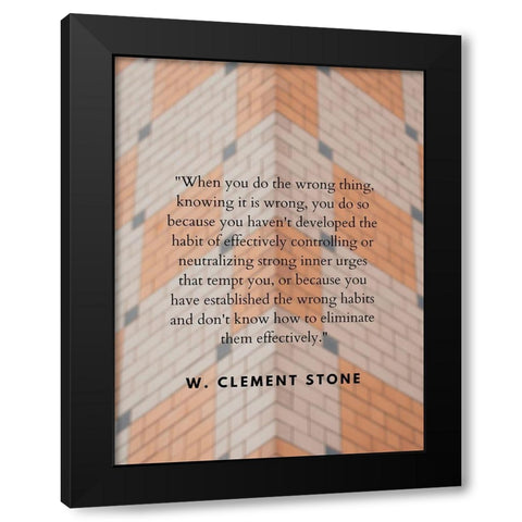 W. Clement Stone Quote: Wrong Thing Black Modern Wood Framed Art Print by ArtsyQuotes
