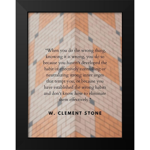 W. Clement Stone Quote: Wrong Thing Black Modern Wood Framed Art Print by ArtsyQuotes