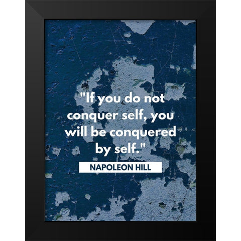 Napoleon Hill Quote: Conquered by Self Black Modern Wood Framed Art Print by ArtsyQuotes