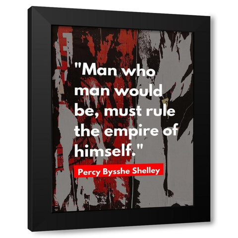 Percy Bysshe Shelley Quote: Rule the Empire Black Modern Wood Framed Art Print by ArtsyQuotes