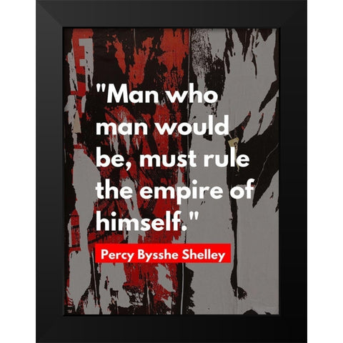 Percy Bysshe Shelley Quote: Rule the Empire Black Modern Wood Framed Art Print by ArtsyQuotes