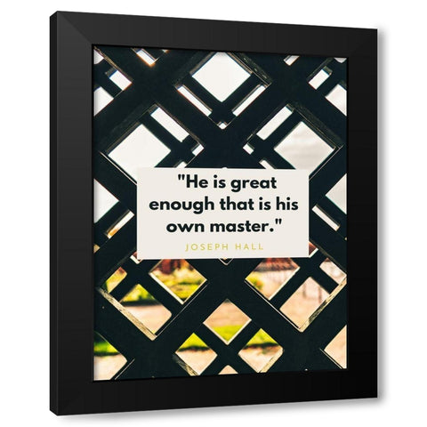 Joseph Hall Quote: His Own Master Black Modern Wood Framed Art Print by ArtsyQuotes