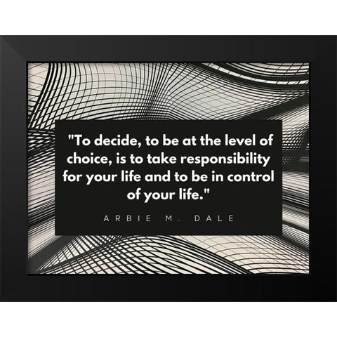 Arbie M. Dale Quote: Responsibility Black Modern Wood Framed Art Print by ArtsyQuotes