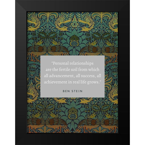 Ben Stein Quote: Personal Relationships Black Modern Wood Framed Art Print by ArtsyQuotes