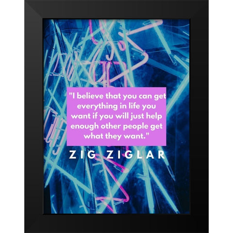 Zig Ziglar Quote: Everything in Life Black Modern Wood Framed Art Print by ArtsyQuotes