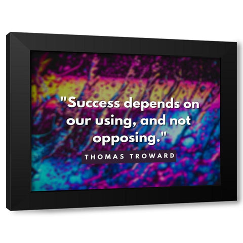 Thomas Troward Quote: Success Depends Black Modern Wood Framed Art Print by ArtsyQuotes