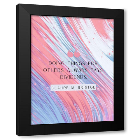 Claude M. Bristol Quote: Pays Dividends Black Modern Wood Framed Art Print with Double Matting by ArtsyQuotes