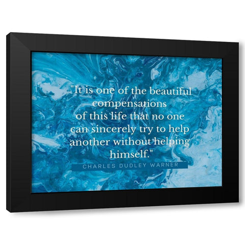 Charles Dudley Warner Quote: Beautiful Compensations Black Modern Wood Framed Art Print by ArtsyQuotes