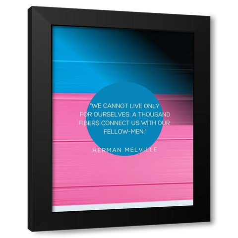 Herman Melville Quote: Thousand Fibers Black Modern Wood Framed Art Print by ArtsyQuotes