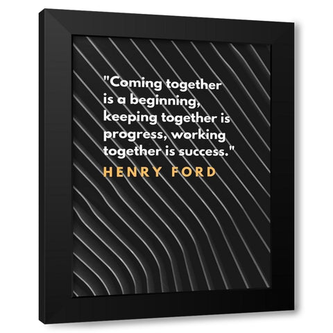 Henry Ford Quote: Coming Together Black Modern Wood Framed Art Print by ArtsyQuotes