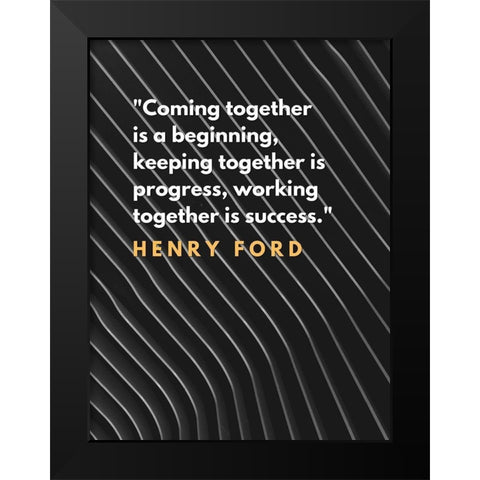 Henry Ford Quote: Coming Together Black Modern Wood Framed Art Print by ArtsyQuotes