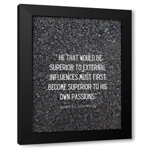 Samuel Johnson Quote: External Influences Black Modern Wood Framed Art Print with Double Matting by ArtsyQuotes