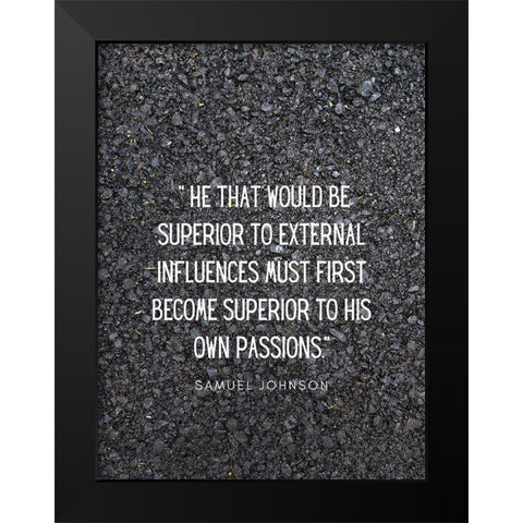 Samuel Johnson Quote: External Influences Black Modern Wood Framed Art Print by ArtsyQuotes