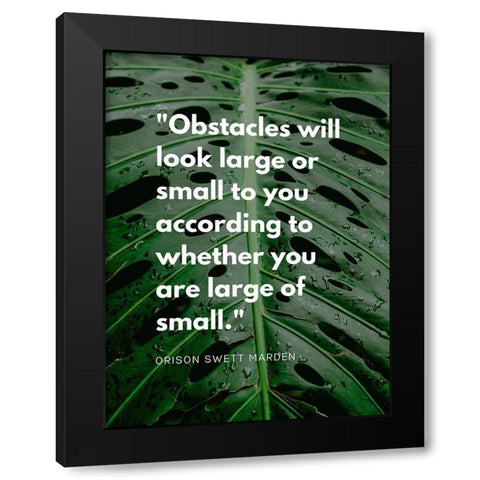 Orison Swett Marden Quote: Obstacles Black Modern Wood Framed Art Print with Double Matting by ArtsyQuotes