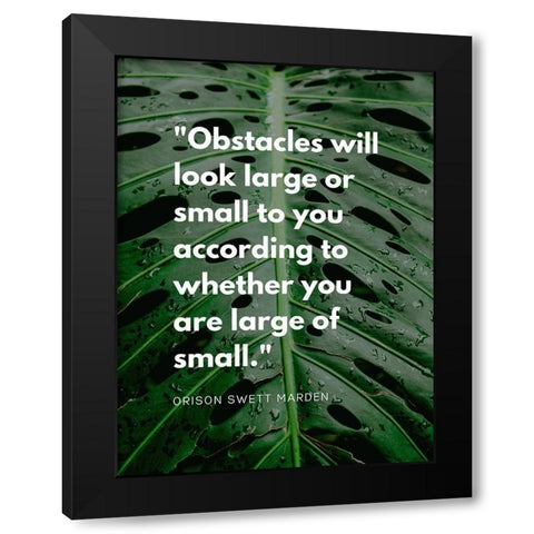 Orison Swett Marden Quote: Obstacles Black Modern Wood Framed Art Print by ArtsyQuotes