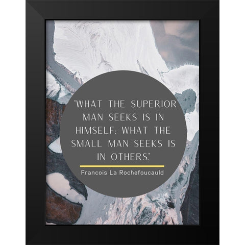 Francois La Rochefoucauld Quote: Superior Man Black Modern Wood Framed Art Print by ArtsyQuotes