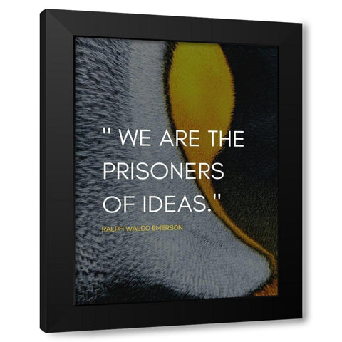 Ralph Waldo Emerson Quote: Prisoners of Ideas Black Modern Wood Framed Art Print with Double Matting by ArtsyQuotes