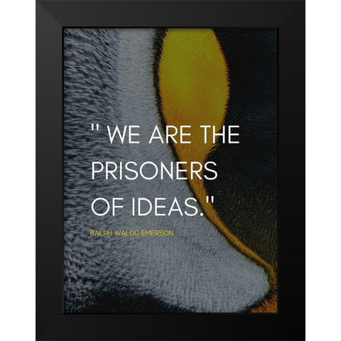 Ralph Waldo Emerson Quote: Prisoners of Ideas Black Modern Wood Framed Art Print by ArtsyQuotes