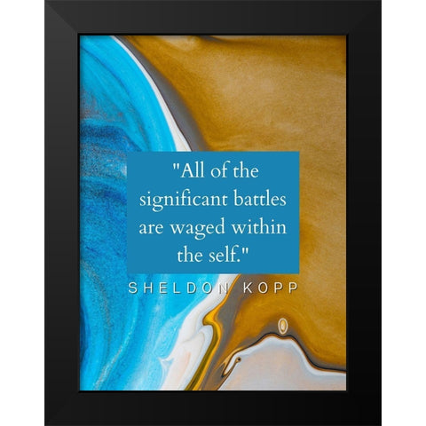 Sheldon Kopp Quote: Battles Black Modern Wood Framed Art Print by ArtsyQuotes