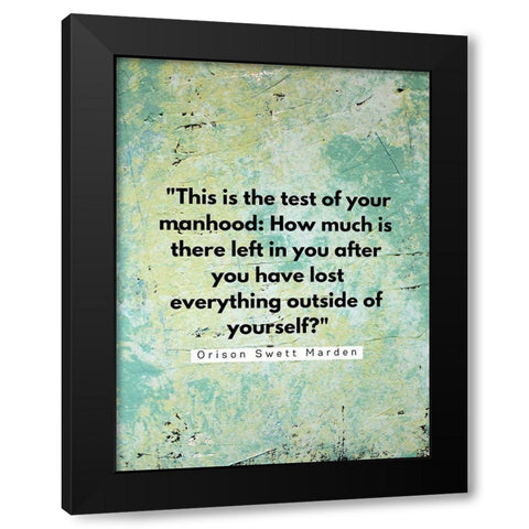 Orison Swett Marden Quote: Your Manhood Black Modern Wood Framed Art Print with Double Matting by ArtsyQuotes