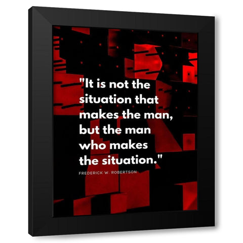 Frederick W. Robertson Quote: The Situation Black Modern Wood Framed Art Print with Double Matting by ArtsyQuotes