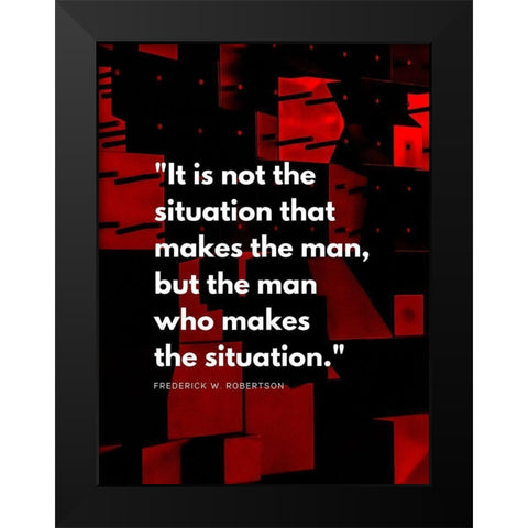 Frederick W. Robertson Quote: The Situation Black Modern Wood Framed Art Print by ArtsyQuotes