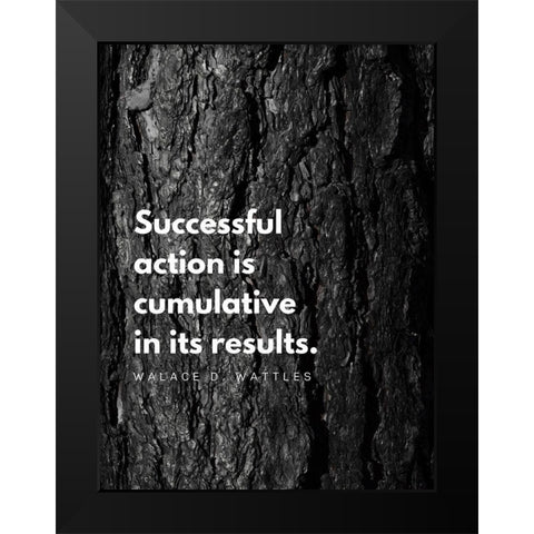 Wallace D. Wattles Quote: Successful Action Black Modern Wood Framed Art Print by ArtsyQuotes