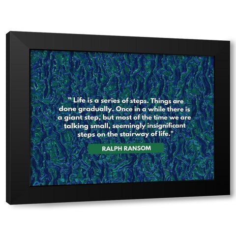 Ralph Ransom Quote: Life Black Modern Wood Framed Art Print with Double Matting by ArtsyQuotes