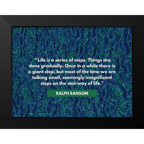 Ralph Ransom Quote: Life Black Modern Wood Framed Art Print by ArtsyQuotes