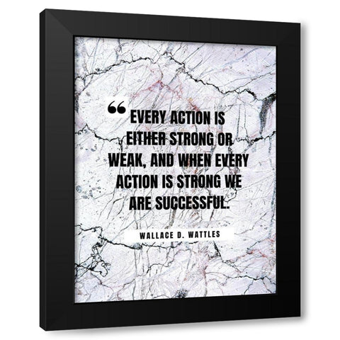 Wallace D. Wattles Quote: Every Action Black Modern Wood Framed Art Print with Double Matting by ArtsyQuotes