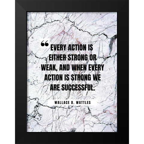 Wallace D. Wattles Quote: Every Action Black Modern Wood Framed Art Print by ArtsyQuotes