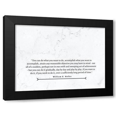 William E. Holler Quote: Accomplish Black Modern Wood Framed Art Print with Double Matting by ArtsyQuotes