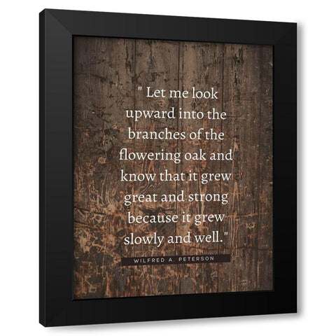 Wilfred A. Peterson Quote: Flowering Oak Black Modern Wood Framed Art Print by ArtsyQuotes