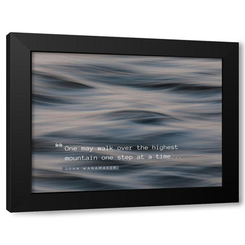 John Wanamaker Quote: One Step at a Time Black Modern Wood Framed Art Print with Double Matting by ArtsyQuotes