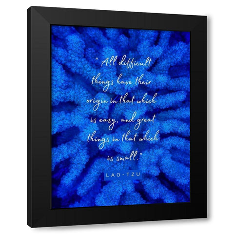 Lao-Tzu Quote: Difficult Things Black Modern Wood Framed Art Print with Double Matting by ArtsyQuotes