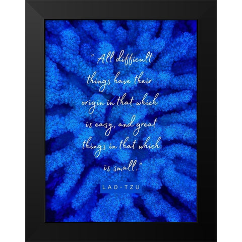 Lao-Tzu Quote: Difficult Things Black Modern Wood Framed Art Print by ArtsyQuotes