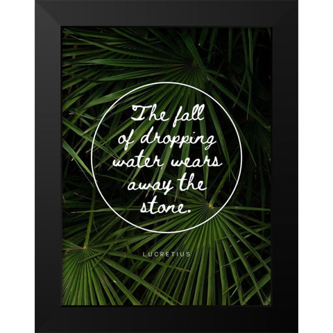 Lucretius Quote: Water Wears Away the Stone Black Modern Wood Framed Art Print by ArtsyQuotes