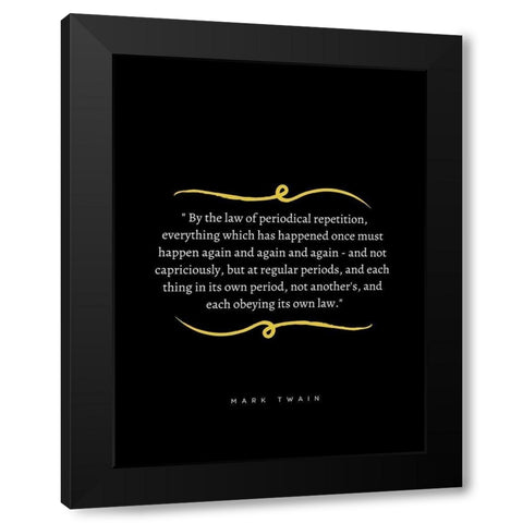 Mark Twain Quote: Periodical Repetition Black Modern Wood Framed Art Print by ArtsyQuotes