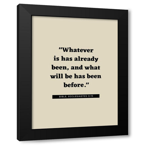 Bible Verse Quote ECCLESIASTES 3:15 Black Modern Wood Framed Art Print with Double Matting by ArtsyQuotes