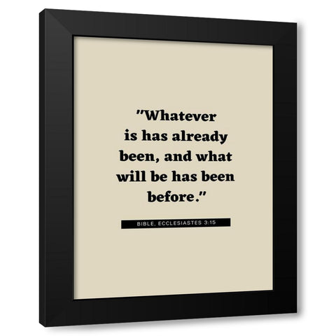 Bible Verse Quote ECCLESIASTES 3:15 Black Modern Wood Framed Art Print by ArtsyQuotes