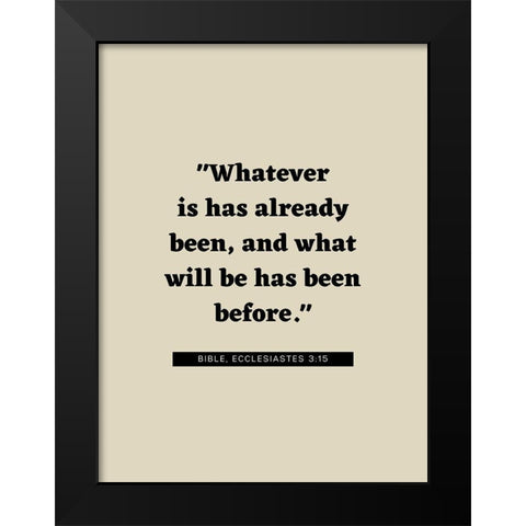 Bible Verse Quote ECCLESIASTES 3:15 Black Modern Wood Framed Art Print by ArtsyQuotes