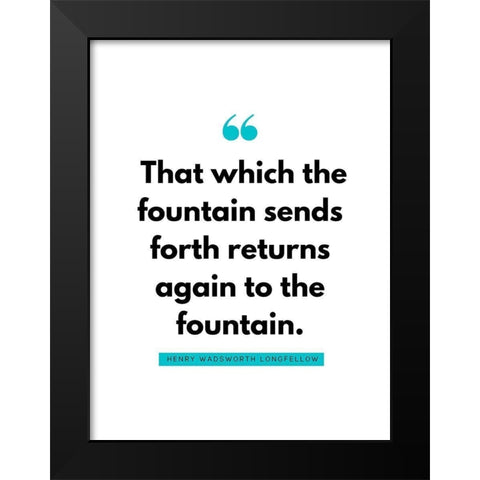 Henry Wadsworth Longfellow Quote: Fountain Black Modern Wood Framed Art Print by ArtsyQuotes